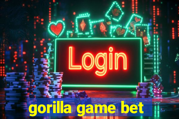 gorilla game bet